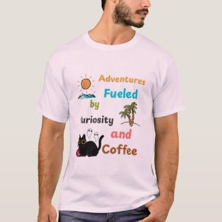 T-shirt Aventures : alimentées par la curiosité et le café