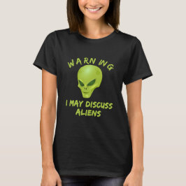 T-shirt avertissant je peux discuter des aliens