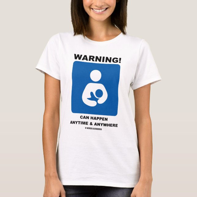 T-shirt Avertissement ! Allaiter peut se produire (Devant)