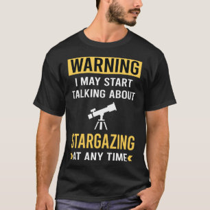 T-shirt Avertissement amusant Stargazing Stargaze