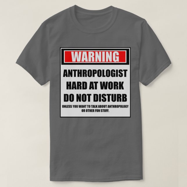 T-shirt Avertissement Anthropologue Dur Au Travail Ne Déra (Design devant)