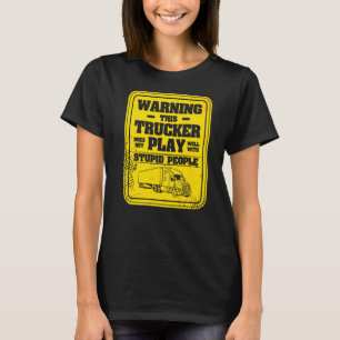 T-shirt Avertissement Ce Camion Ne Joue Pas Bien Avec Stup