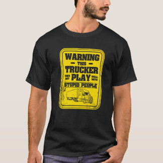 T-shirt Avertissement Ce camionneur ne joue pas bien avec