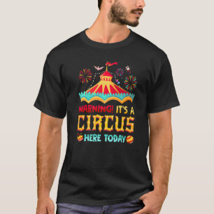 T-shirt Avertissement C'Est Un Cirque Ici Aujourd'Hui Carn