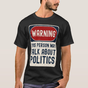 T-shirt Avertissement Cette Personne Peut Parler De Politi