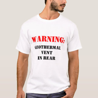 T-shirt Avertissement : Conduit géothermique à l'arrière