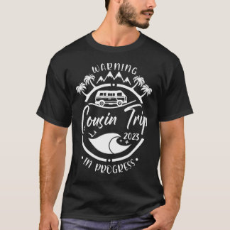 T-shirt Avertissement Cousin Trip 2023 En cours Meilleur A
