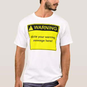 T-shirt Avertissement ! - Créez votre étiquette de mise 