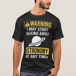 T-shirt Avertissement drôle Astronomie