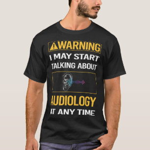 T-shirt Avertissement Drôle Audiologie Audiologiste