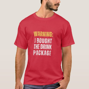 T-shirt Avertissement : J'Ai Acheté Le Forfait Boisson Drô