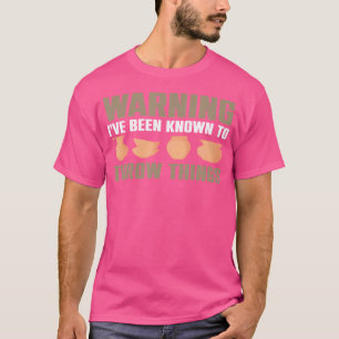 T-shirt Avertissement J'Ai Été Connu Pour Jeter Des Choses