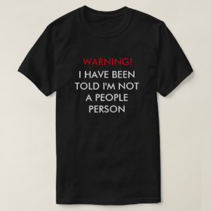 T-shirt Avertissement ! J'ai été dit que je ne suis pas