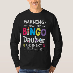 T-shirt Avertissement J'ai mon Bingo Dauber et je n'ai pas