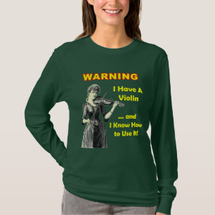T-shirt Avertissement : J'ai un violon .and que je sais