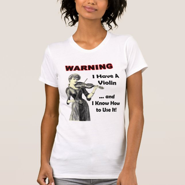 T-shirt Avertissement : J'ai un violon et je sais (Devant)