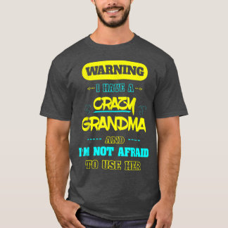 T-shirt Avertissement J'ai une grand-mère folle Je n'ai pa