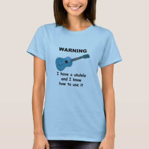T-shirt Avertissement : J'ai une ukulélé et je sais