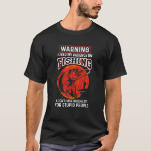 T-shirt Avertissement J'ai utilisé ma patience sur la pêch