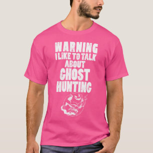 T-shirt Avertissement J'aime Parler De La Chasse Aux Fantô