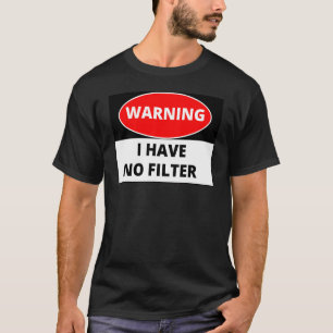 T-shirt Avertissement Je N'Ai Aucun Filtre