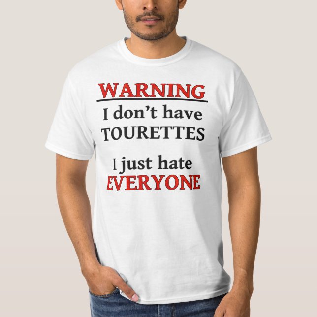 T-shirt AVERTISSEMENT - je n'ai pas Tourettes, je déteste (Devant)