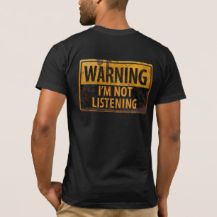 T-SHIRT AVERTISSEMENT, JE N'ÉCOUTE PAS LE SIGNE DANGEREUX
