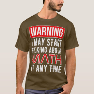 T-shirt Avertissement Je Peux Commencer À Parler De Maths 
