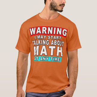T-shirt Avertissement Je Peux Commencer À Parler De Maths 