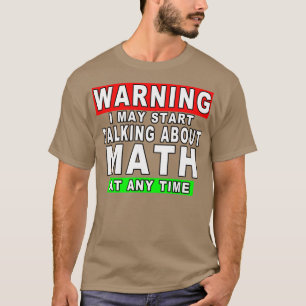 T-shirt Avertissement Je Peux Commencer À Parler De Maths
