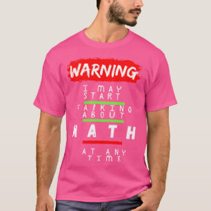 T-shirt Avertissement Je Peux Commencer À Parler De Maths