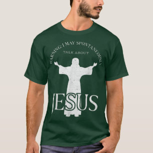 T-shirt Avertissement Je Peux Parler Spontanément De Jésus