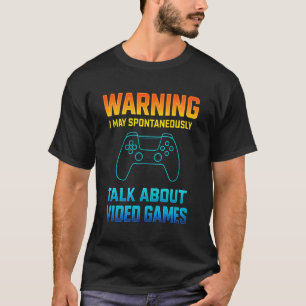 T-shirt Avertissement Je peux parler spontanément de jeux 