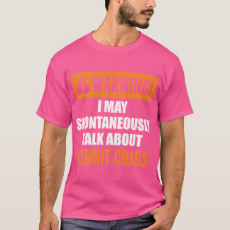 T-shirt Avertissement Je Peux Parler Spontanément Du Crabe