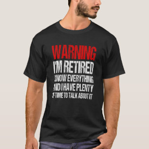 T-shirt Avertissement Je Suis Retraité Je Sais Tout Retrai