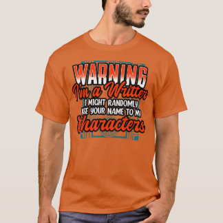T-shirt Avertissement Je Suis Un Écrivain Que Je Pourrais