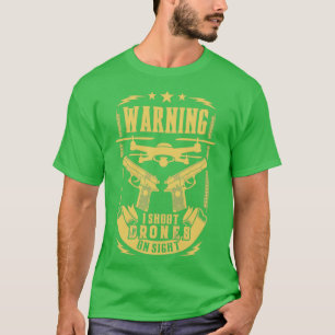T-shirt Avertissement Je tire sur drones en vue AntiDrone