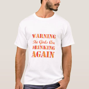 T-shirt Avertissement Les Filles Boivent À Nouveau