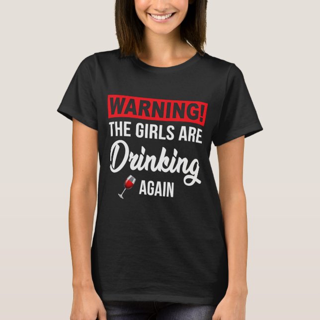 T-shirt Avertissement Les Filles Boivent À Nouveau (Devant)