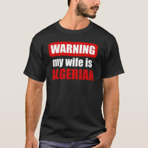 T-shirt Avertissement : ma femme est algérienne