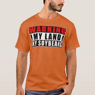 T-shirt Avertissement Ma Terre Mes Soja Fermiers Citations