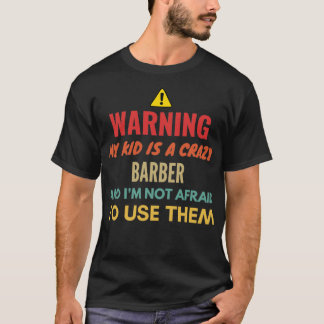 T-shirt Avertissement Mon Enfant Est Un Barbier Fou Et Ix2