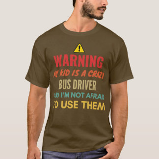 T-shirt Avertissement Mon Enfant Est Un Pilote De Bus Fou