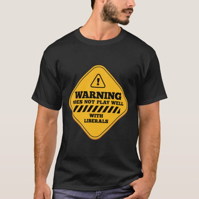 T-shirt Avertissement Ne Joue Pas Bien Avec Les Libéraux C (Devant)