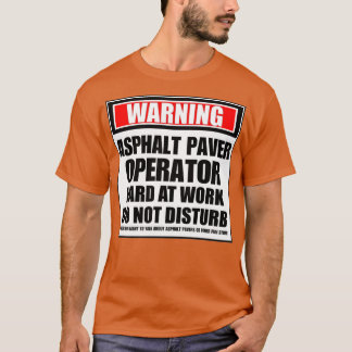 T-shirt Avertissement Opérateur de casserole d'asphalte du