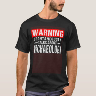 T-shirt Avertissement Parle Spontanément D'Archéologie