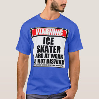 T-shirt Avertissement Patineur de glace dur au travail ne 