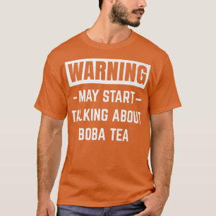 T-shirt Avertissement Peut Commencer À Parler De Boba Tea 