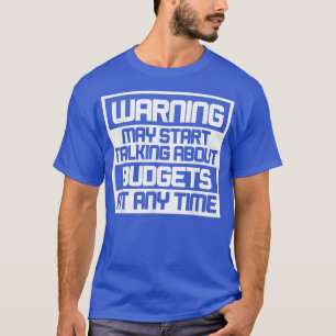 T-shirt Avertissement Peut Commencer à Parler de Budgets T