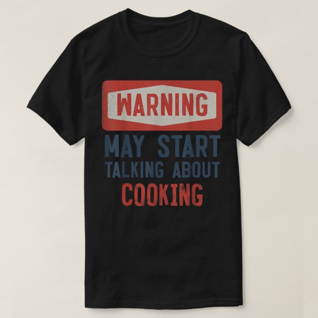 T-shirt Avertissement Peut Commencer À Parler De Cuisine C (Design devant)
